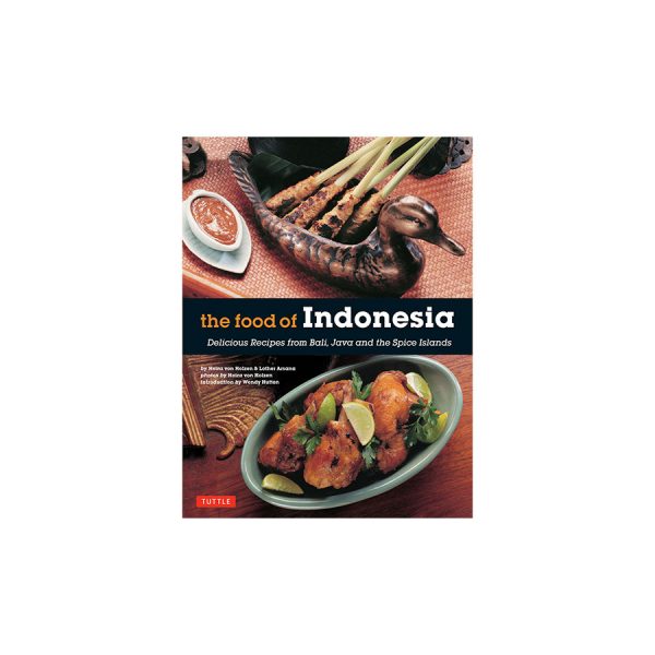 The Food of Indonesia: Delicious Recipes from Bali, Java and ...